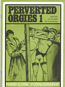 Perverted Orgies #1 - Vintage Porno Magazine