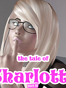 The Tale Of Charlotte - Part 4